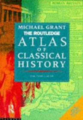 Routledge Atlas of Classical History From 1700 Bc to Ad 565