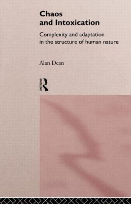 Chaos and Intoxication Complexity and Adaptation in the Structure of Human Nature