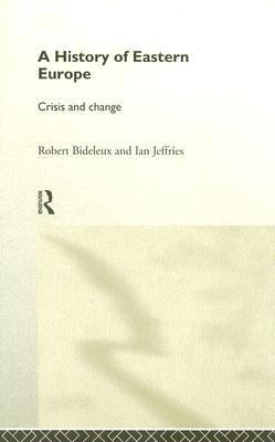 History of Eastern Europe Crisis and Change