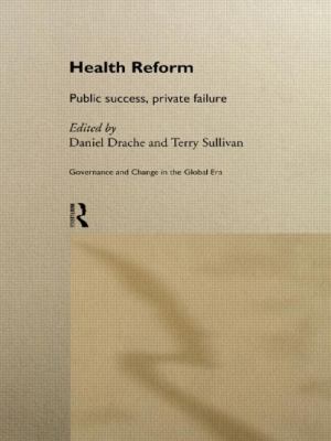 Market Limits in Health Reform Public Success, Private Failure