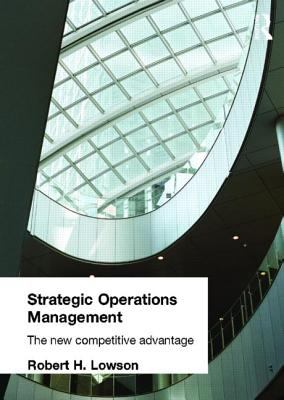 Strategic Operations Management The New Competitive Advantage