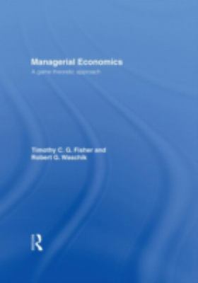 Managerial Economics A Game Theoretic Approach