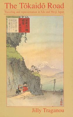 Tokaido Road Travelling and Representation in Edo and Meiji Japan