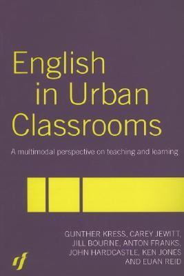 English In Urban Classrooms A Multimodal Perspective On Teaching And Learning