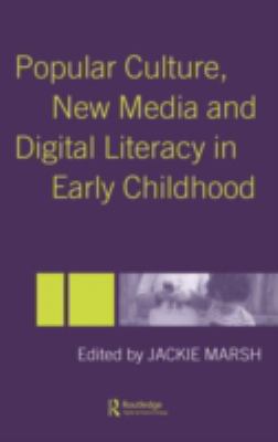 Popular Culture, New Media and Digital Literacy in Early Childhood