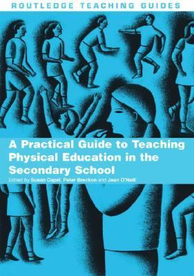Practical Guide To Teaching Physical Education in the Secondary School