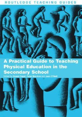 Practical Guide To Teaching Physical Education in the Secondary School 