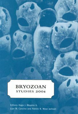 Bryozoan Studies 2004 Proceedings of the 13th International Bryozoology Association Conference, Concepcion/chile, 11-16 January 2004
