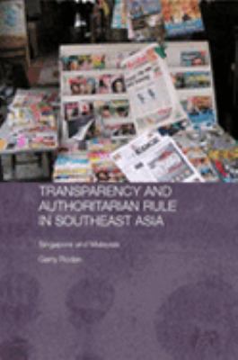 Transparency and Authoritarian Rule in Southeast Asia: Singapore and Malaysia