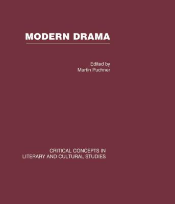 Modern Drama CC V1: Critical Concepts in Literary and Cultural Studies
