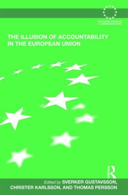 The Illusion of Accountability in The European Union (Routledge Advances in European Politics)