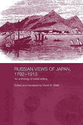 Russian Views of Japan, 1792-1913: An Anthology of Travel Writing