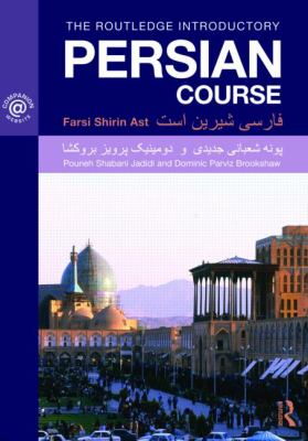 The Routledge Introductory Persian Course: Farsi Shirin Ast