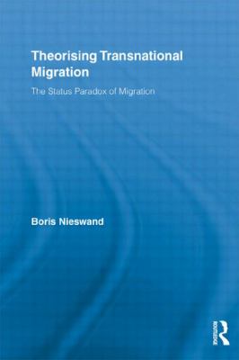 Theorising Transnational Migration : The Status Paradox of Migration