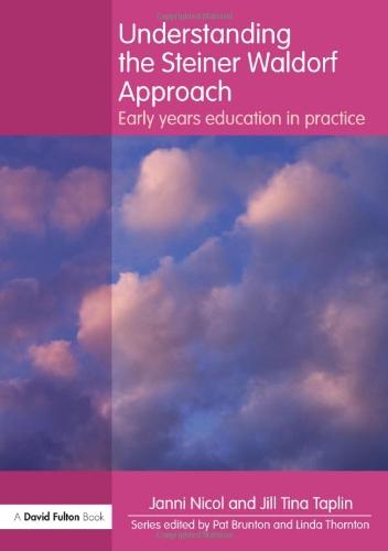 Understanding the Steiner Waldorf Approach: Early Years Education in Practice (Understanding the... Approach)