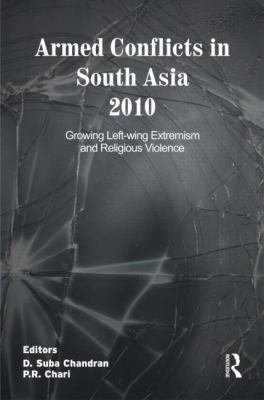 Armed Conflicts in South Asia 2010: Growing Left-wing Extremism and Religious Violence