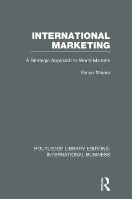 International Marketing (RLE International Business) : A Strategic Approach to World Markets