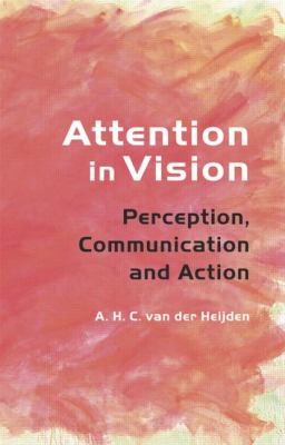 Attention in Vision : Perception, Communication and Action