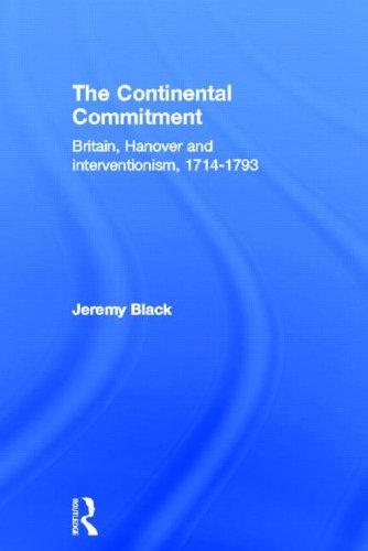 The Continental Commitment: Britain, Hanover and Interventionism 1714-1793