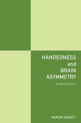 Handedness and Brain Asymmetry : The Right Shift Theory