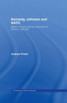 Kennedy, Johnson and NATO : Britain, America and the Dynamics of Alliance, 1962-68