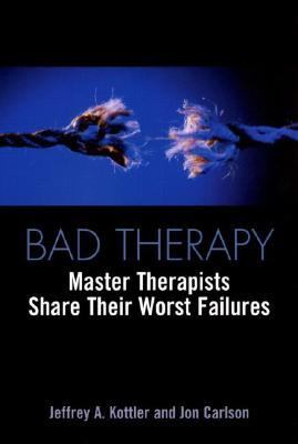 Bad Therapy Master Therapists Share Their Worst Failures