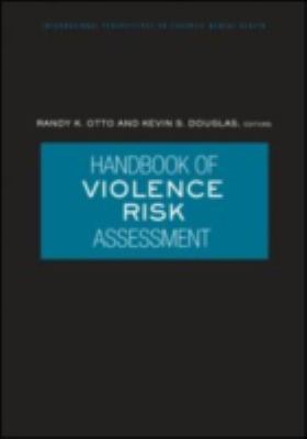 Handbook of Violence Risk Assessment (International Perspectives on Forensic Mental Health)