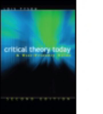 Critical Theory Today A User-friendly Guide