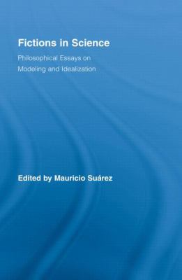 Fictions in Science: Philosophical Essays on Modeling and Idealization