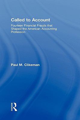 Called to Account: Fourteen Financial Frauds that Shaped the American Public Accounting Profession