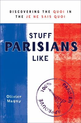 Stuff Parisians Like: Discovering the Quoi in the Je Ne Sais Quoi