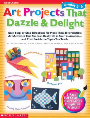 Art Projects That Dazzle & Delight Grades 2-3