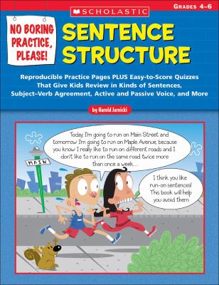 No Boring Practice, Please! Sentence Structure Reproducible Practice Pages PLUS Easy-to-Score Quizzes That Give Kids Review in Kinds of Sentences, SubjectVerb Agreement, Active and Passive Voice,