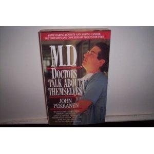 M.D.: Doctors Talk About Themselves