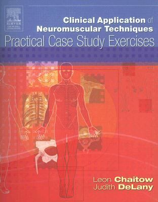 Clinical Application of Neuromuscular Techniques Practical Case Study Exercises