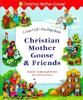 Christian Mother Goose and Friends - Marjorie Ainsborough Ainsborough Decker