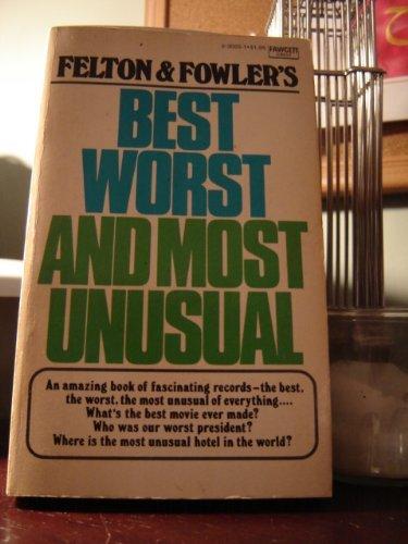 Felton and Fowler's More Best, Worst, and Most Unusual