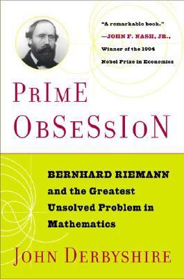 Prime Obsession Bernhard Riemann and the Greatest Unsolved Problem in Mathematics