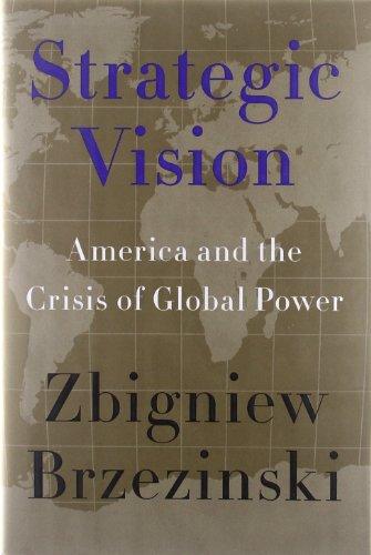 Strategic Vision: America and the Crisis of Global Power