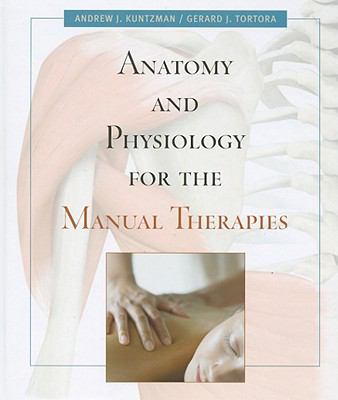 Anatomy And Physiology For The Manual Therapies, First Edition