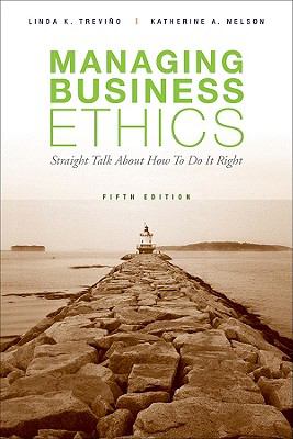 Managing Business Ethics: Straight Talk about How to Do It Right