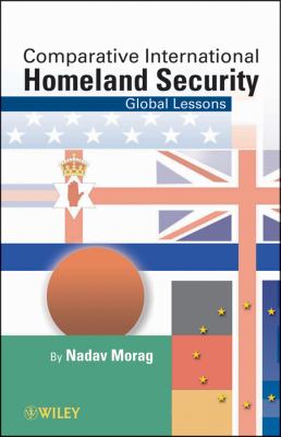 Comparative International Homeland Security : Global Lessons