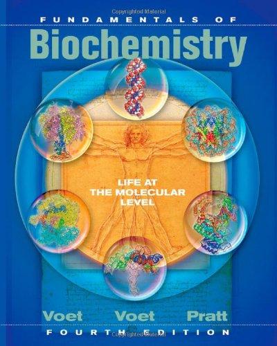 Fundamentals of Biochemistry: Life at the Molecular Level