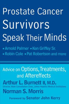 Prostate Cancer Survivors Speak Their Minds : Advice on Options, Treatments, and Aftereffects