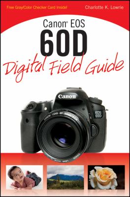 Canon EOS 60D : Digital Field Guide