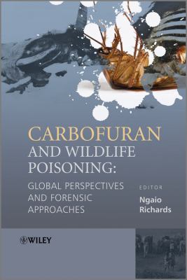 Carbofuran and Wildlife Poisoning : Global Perspectives and Forensic Approaches