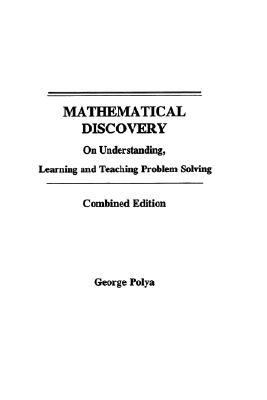 Mathematical Discovery On Understanding, Learning, and Teaching Problem Solving