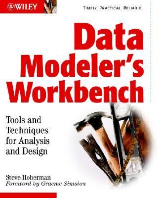 Data Modeler's Workbench Tools and Techniques for Analysis and Design