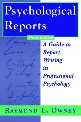 Psychological Reports A Guide to Report Writing in Professional Psychology