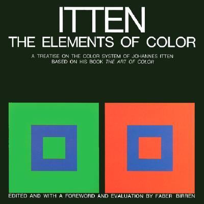 The Elements of Color: A Treatise on the Color System of Johannes Itten Based on His Book the Art of Color